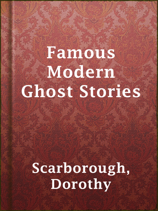 Dorothy Scarborough创作的Famous Modern Ghost Stories作品的详细信息 - 可供借阅